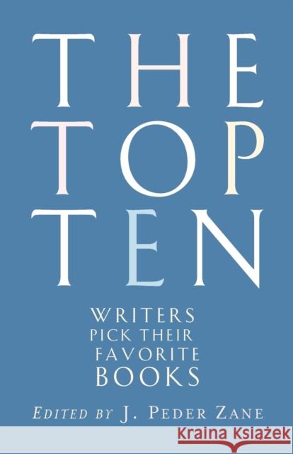 The Top Ten: Writers Pick Their Favorite Books Zane, J. Peder 9780393328400 0
