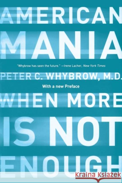 American Mania: When More Is Not Enough Peter C. Whybrow 9780393328493 W. W. Norton & Company