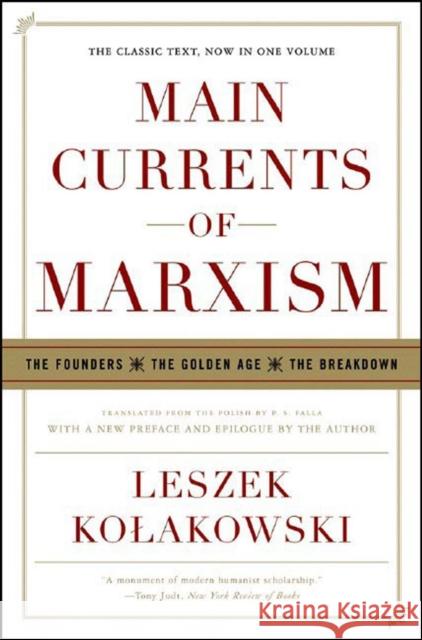 Main Currents of Marxism: The Founders - The Golden Age - The Breakdown Kolakowski, Leszek 9780393329438