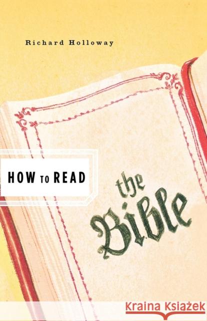 How to Read the Bible Richard Holloway 9780393329544 W. W. Norton & Company