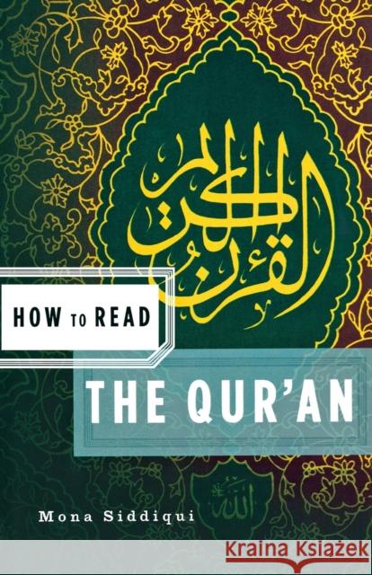 How to Read the Qu'ran Mona Siddiqui 9780393330809 W. W. Norton & Company