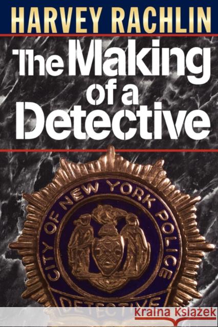 The Making of a Detective Harvey Rachlin 9780393331714 W. W. Norton & Company