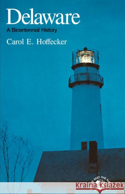 Delaware: A Bicentennial History Hoffecker, Carol E. 9780393332315 W. W. Norton & Company
