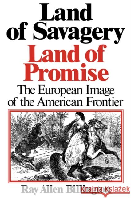 Land of Savagery, Land of Promise: The European Image of the American Frontier Billington, Ray Allen 9780393333343 W. W. Norton & Company