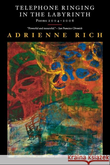 Telephone Ringing in the Labyrinth: Poems 2004-2006 Rich, Adrienne 9780393334784