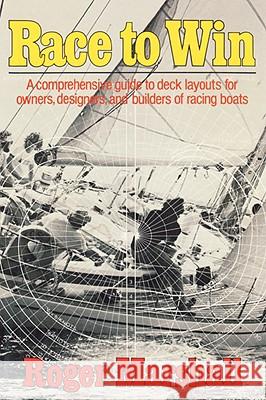 Race to Win: A Comprehensive Guide to Deck Layouts for Owners, Designers, and Builders of Racing Boats Marshall, Roger 9780393334975