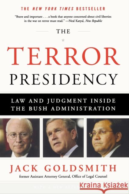 The Terror Presidency: Law and Judgment Inside the Bush Administration Goldsmith, Jack 9780393335330 0