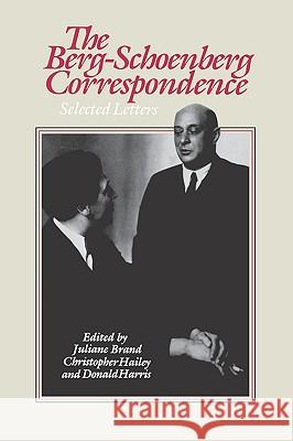 The Berg-Schoenberg Correspondence: Selected Letters Arnold Schoenberg Alban Berg Juliane Brand 9780393336399
