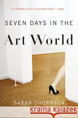 Seven Days in the Art World Sarah Thornton 9780393337129 W. W. Norton & Company