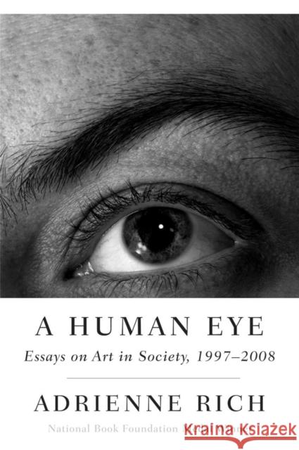 A Human Eye: Essays on Art in Society, 1997-2008 Rich, Adrienne 9780393338300