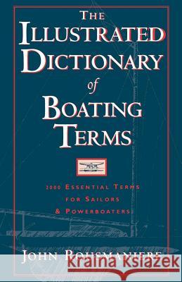 The Illustrated Dictionary of Boating Terms: 2000 Essential Terms for Sailors and Powerboaters John Rousmaniere 9780393339185 W. W. Norton & Company