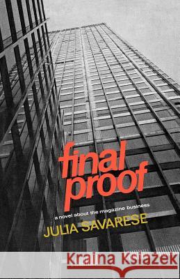 Final Proof: A Novel about the Magazine Business Savarese, Julia 9780393344813 W. W. Norton & Company