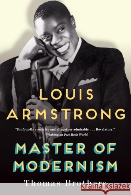 Louis Armstrong, Master of Modernism Thomas Brothers 9780393350807 W. W. Norton & Company