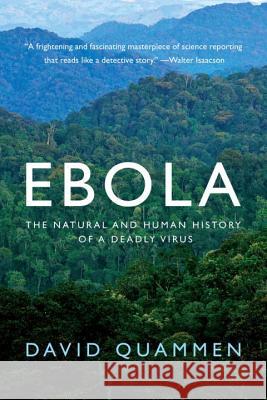 Ebola: The Natural and Human History of a Deadly Virus Quammen, David 9780393351552 John Wiley & Sons