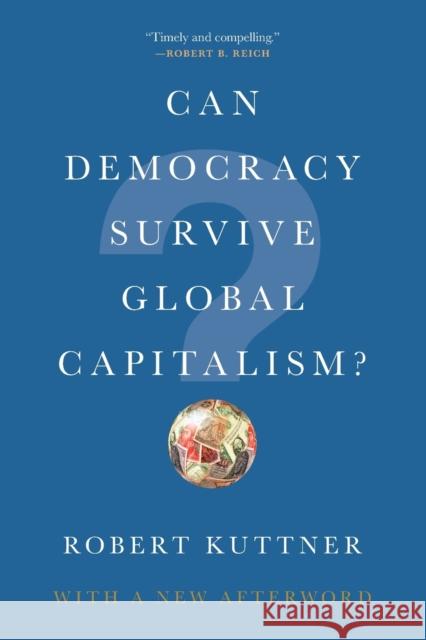Can Democracy Survive Global Capitalism? Robert Kuttner 9780393356892