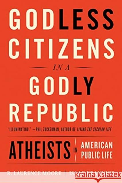 Godless Citizens in a Godly Republic: Atheists in American Public Life Isaac Kramnick R. Laurence Moore 9780393357264 W. W. Norton & Company