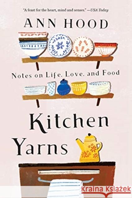 Kitchen Yarns: Notes on Life, Love, and Food Ann Hood 9780393357530