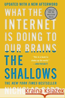 The Shallows: What the Internet Is Doing to Our Brains Carr, Nicholas 9780393357820 W. W. Norton & Company