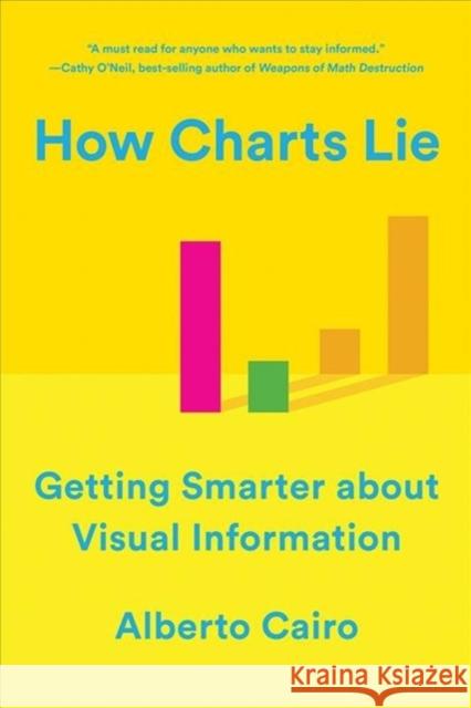 How Charts Lie: Getting Smarter about Visual Information Cairo, Alberto 9780393358421