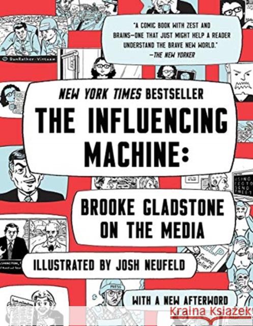 The Influencing Machine: Brooke Gladstone on the Media Brooke Gladstone Josh Neufeld 9780393541571 W. W. Norton & Company