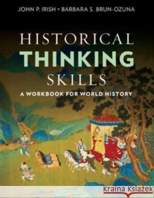 Historical Thinking Skills: A Workbook for World History John P. Irish Barbara Ozuna 9780393602470 W. W. Norton & Company
