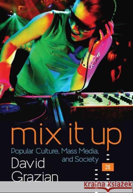 Mix It Up: Popular Culture, Mass Media, and Society David Grazian 9780393602791