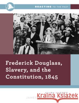 Frederick Douglass, Slavery, and the Constitution, 1845 Mark Higbee James Brewer Stewart 9780393680638