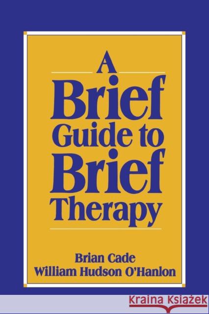 Brief Guide to Brief Therapy Cade, Brian 9780393701432 W. W. Norton & Company
