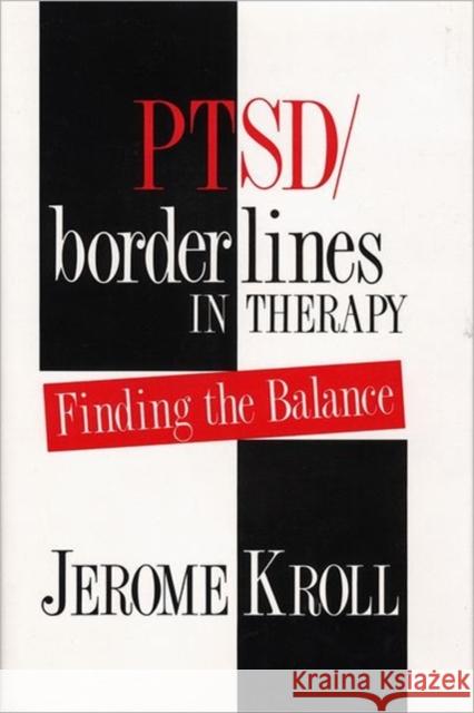 PTSD/Borderlines in Therapy: Finding the Balance Kroll, Jerome 9780393701579 W. W. Norton & Company