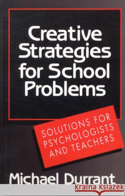 Creative Strategies for School Problems Michael Durrant 9780393701906 W. W. Norton & Company