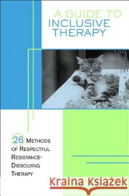 A Guide to Inclusive Therapy: 26 Methods of Respectful, Resistance-Dissolving Therapy William Hudson O'Hanlon Bill O'Hanlon 9780393704105 W. W. Norton & Company