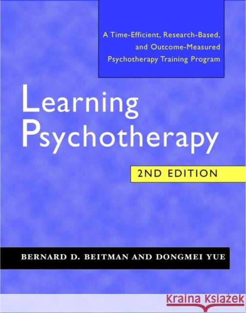 Learning Psychotherapy Bernard D. Beitman Dongemi Yue Dongmei Yue 9780393704464
