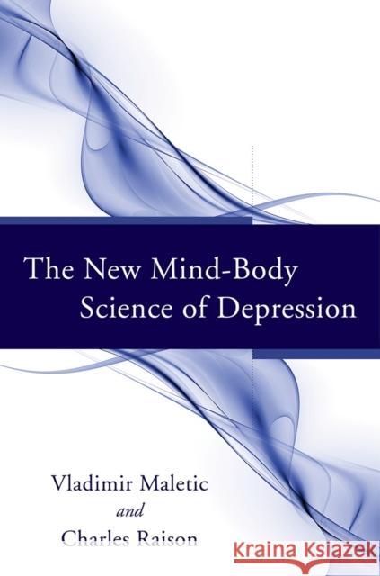 The New Mind-Body Science of Depression Raison, Charles; Maletic, . 9780393706666