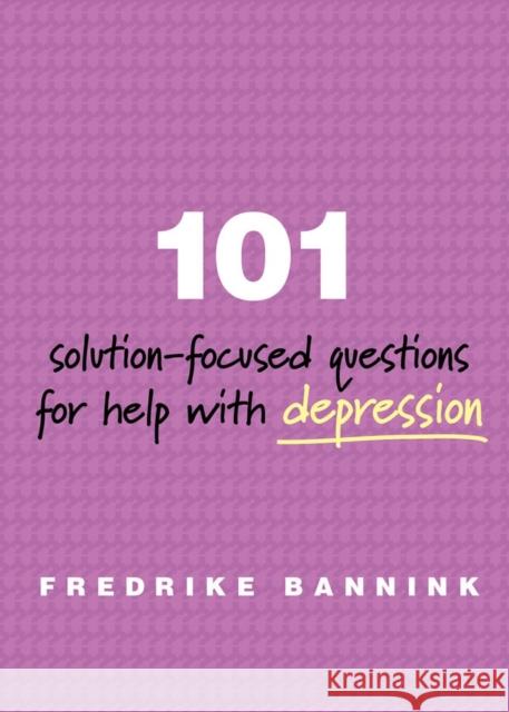 101 Solution-Focused Questions for Help with Depression Bannink, Fredrike 9780393711103 John Wiley & Sons