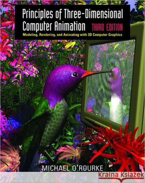 Principles of Three-Dimensional Computer Animation: Modeling, Rendering, and Animating with 3D Computer Graphics O'Rourke, Michael 9780393730838