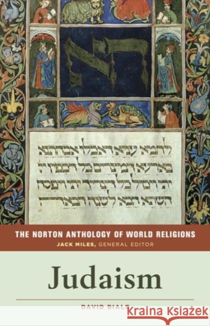 The Norton Anthology of World Religions: Judaism Jack Miles David Biale 9780393912586 W. W. Norton & Company