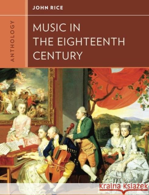 Anthology for Music in the Eighteenth Century John A. Rice Walter Frisch 9780393920185