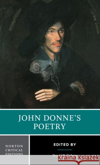 John Donne's Poetry John Donne Donald R. Dickson 9780393926484 W. W. Norton & Company