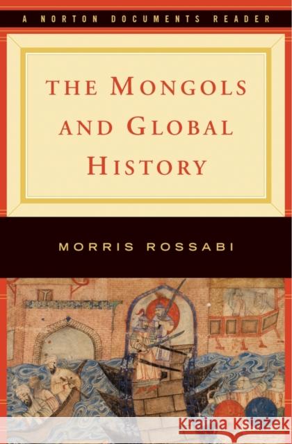 The Mongols and Global History Morris Rossabi 9780393927115 W. W. Norton & Company