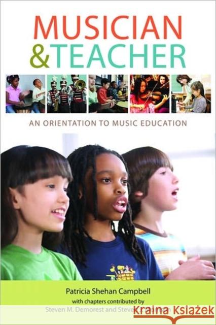 Musician & Teacher: An Orientation to Music Education Patricia Shehan Campbell Steven M. Demorest Steven J. Morrison 9780393927566