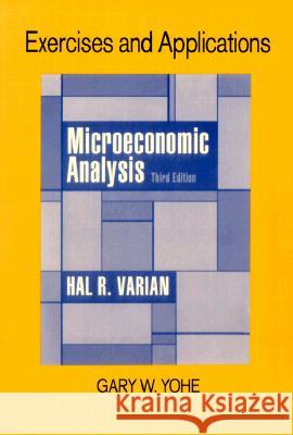 Exercises and Applications for Microeconomic Analysis (Revised) Yohe, Gary Wynn 9780393957372 W. W. Norton & Company