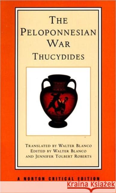 The Peloponnesian War: A New Translation, Backgrounds, Interpretations Thucydides                               Jennifer T. Roberts Walter Blanco 9780393971675
