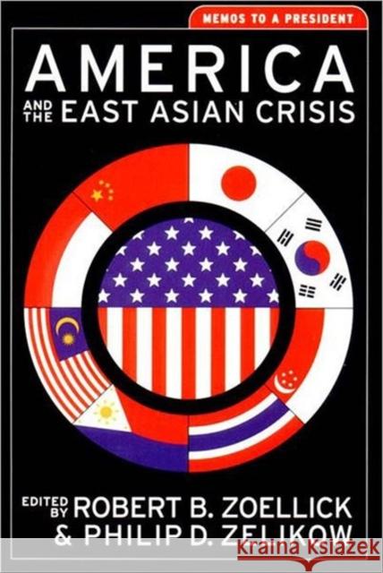America and the East Asian Crisis: Memos to a President Philip Zelikow Robert Zeollick 9780393975529