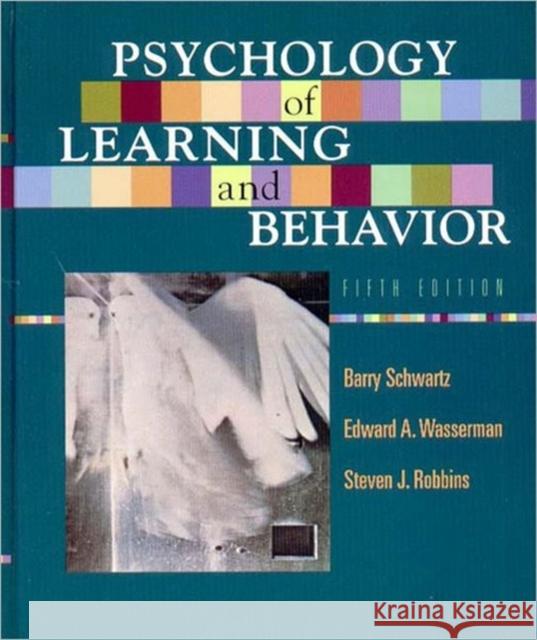 Psychology of Learning and Behavior Barry Schwartz Steven J. Robbins Ed D. Wasserman 9780393975918