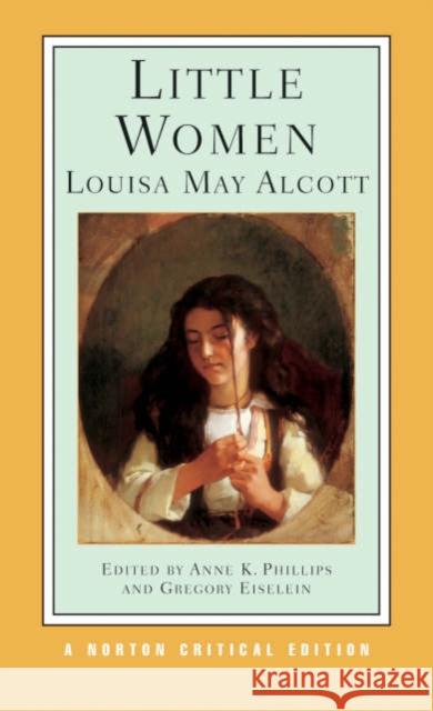 Little Women Louisa May Alcott Gregory Eiselein Anne K. Phillips 9780393976144 W. W. Norton & Company