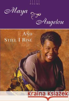 And Still I Rise: A Book of Poems Maya Angelou 9780394502526 Random House