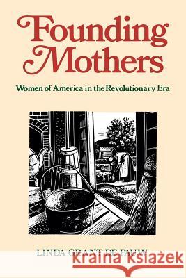 Founding Mothers: Women of America in the Revolutionary Era Linda Grant D 9780395701096 Houghton Mifflin Company