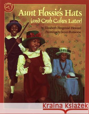 Aunt Flossie's Hats and Crab Cakes Later Elizabeth Fitzgerald Howard James Ransome 9780395720776