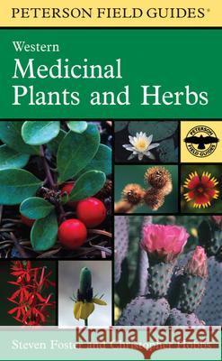 A Peterson Field Guide to Western Medicinal Plants and Herbs Steven Foster Christopher Hobbs Foster 9780395838068