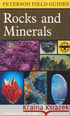 A Peterson Field Guide to Rocks and Minerals Frederick H. Pough Pough                                    Roger Tory Peterson 9780395910962 Houghton Mifflin Company